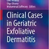 Clinical Cases in Geriatric Exfoliative Dermatitis (Clinical Cases in Dermatology) (Original PDF from Publisher)