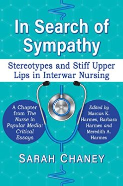 In Search of Sympathy: Stereotypes and Stiff Upper Lips in Interwar Nursing (Original PDF from Publisher)