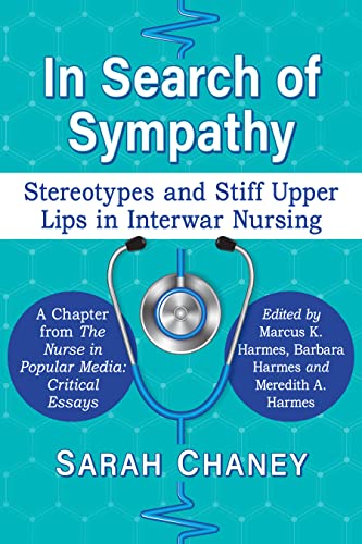 In Search of Sympathy: Stereotypes and Stiff Upper Lips in Interwar Nursing (Original PDF from Publisher)