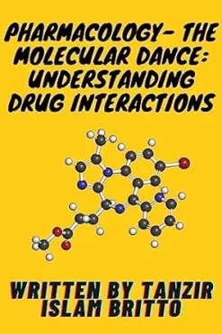 Pharmacology – The Molecular Dance: Understanding Drug Interactions: Harmony and Chaos: The Symphony of Drug Interactions (EPUB)