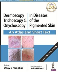 Dermoscopy, Trichoscopy & Onychoscopy In Diseases of the Pigmented Skin An Atlas and Short Text (Original PDF From Publisher)