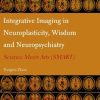 Integrative Imaging in Neuroplasticity, Wisdom and Neuropsychiatry: Science Meets Arts (SMART) (Original PDF from Publisher)