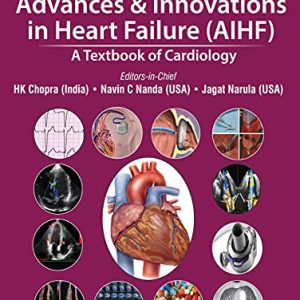 Advances & Innovations In Heart Failure (AIHF): A Textbook Of Cardiology (Original PDF from Publisher)
