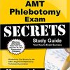 AMT Phlebotomy Exam Secrets Study Guide: Phlebotomy Test Review for the AMT’s Registered Phlebotomy Technician Examination (Original PDF From Publisher)
