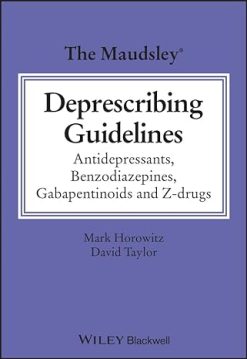The Maudsley Deprescribing Guidelines: Antidepressants, Benzodiazepines, Gabapentinoids and Z-drugs (Original PDF from Publisher)