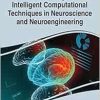 Futuristic Design and Intelligent Computational Techniques in Neuroscience and Neuroengineering (Advances in Medical Technologies and Clinical Practice) (Original PDF from Publisher)