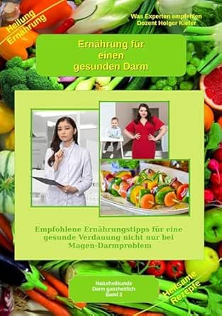 Ernährung für einen gesunden Darm – Empfohlene Nahrungsmittel und Rezepte – Essen für Magen Darm: Empfohlene Ernährungstipps für eine gesunde Verdauung … für die Gesundheit 4) (German Edition) (EPUB)