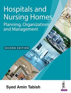 Hospitals and Nursing Homes: Planning, Organizations and Management, 2nd Edition (Original PDF from Publisher)