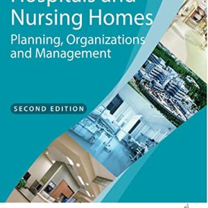 Hospitals and Nursing Homes: Planning, Organizations and Management, 2nd Edition (Original PDF from Publisher)