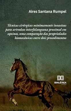Técnicas cirúrgicas minimamente invasivas para artrodese interfalangeana proximal em equinos, uma comparação das propriedades biomecânicas entre dois procedimentos (Portuguese Edition) (EPUB)