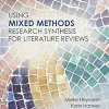 Using Mixed Methods Research Synthesis for Literature Reviews: The Mixed Methods Research Synthesis Approach (Mixed Methods Research Series Book 4) (Original PDF from Publisher)