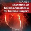Kaplan’s Essentials of Cardiac Anesthesia, 2nd Edition (PDF)