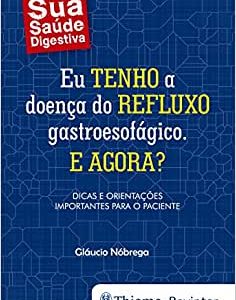 Eu Tenho a Doença do Refluxo Gastroesofágico. E Agora?, 1st edition (Original PDF from Publisher)