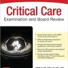 Critical Care Examination and Board Review 1st Edition (Original PDF From Publisher)