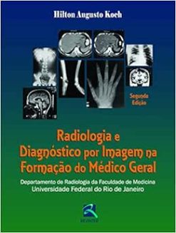 Radiologia e Diagnóstico por Imagem na Formação do Médico Geral: Departamento de Radiologia da Faculdade de Medicina da UFRJ, 2nd Edition (EPUB)