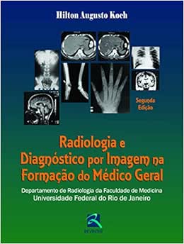 Radiologia e Diagnóstico por Imagem na Formação do Médico Geral: Departamento de Radiologia da Faculdade de Medicina da UFRJ, 2nd Edition (EPUB)