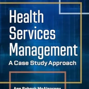 Health Services Management: A Case Study Approach, Twelfth Edition (Original PDF from Publisher)