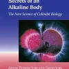 Secrets of an Alkaline Body: The New Science of Colloidal Biology (EPUB)