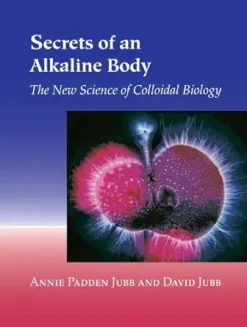 Secrets of an Alkaline Body: The New Science of Colloidal Biology (EPUB)