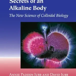 Secrets of an Alkaline Body: The New Science of Colloidal Biology (EPUB)