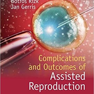 Complications and Outcomes of Assisted Reproduction, 1e (ORIGINAL PDF from Publisher)