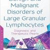 Benign and Malignant Disorders of Large Granular Lymphocytes: Diagnostic and Therapeutic Pearls (Original PDF from Publisher)