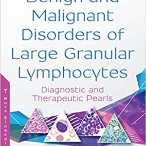Benign and Malignant Disorders of Large Granular Lymphocytes: Diagnostic and Therapeutic Pearls (Original PDF from Publisher)