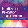 Prioritization, Delegation, and Assignment: Practice Excercises for the NCLEX Exam, 4th Edition (Original PDF from Publisher)