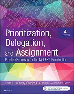 Prioritization, Delegation, and Assignment: Practice Excercises for the NCLEX Exam, 4th Edition (Original PDF from Publisher)