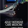 Case Studies in Adult Intensive Care Medicine, 1e  (ORIGINAL PDF from Publisher)