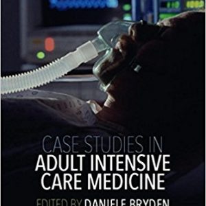 Case Studies in Adult Intensive Care Medicine, 1e (ORIGINAL PDF from Publisher)