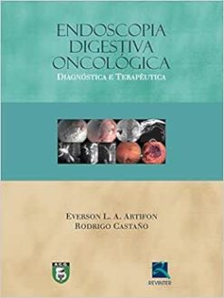 Endoscopia Digestiva Oncológica: Diagnóstico e Terapêutica, 1st Edition (EPUB)