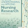 Reading, Understanding, and Applying Nursing Research, 5th Edition (Original PDF from Publisher)