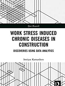 Work Stress Induced Chronic Diseases in Construction: Discoveries using data analytics (Spon Research) (Original PDF from Publisher)