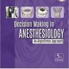Decision Making in Anesthesiology: An Algorithmic Approach 5th Edition (Original PDF From Publisher)