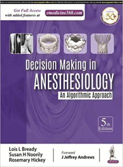 Decision Making in Anesthesiology: An Algorithmic Approach 5th Edition (Original PDF From Publisher)