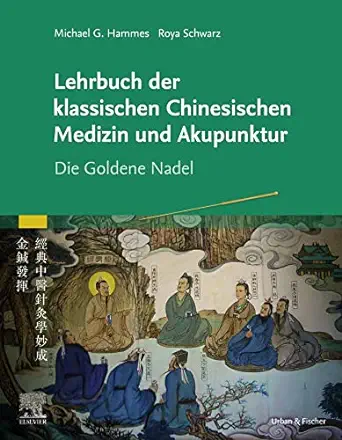 Lehrbuch der klassischen Chinesischen Medizin und Akupunktur: Die Goldene Nadel (German Edition) (True PDF from Publisher)