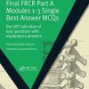 Final FRCR Part A Modules 1-3 Single Best Answer MCQS: The SRT Collection of 600 Questions with Explanatory Answers (MasterPass) (Original PDF from Publisher)