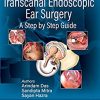 Surgical Atlas of Transcanal Endoscopic Ear Surgery: A Step by Step Guide (Original PDF from Publisher)