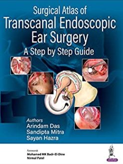 Surgical Atlas of Transcanal Endoscopic Ear Surgery: A Step by Step Guide (Original PDF from Publisher)