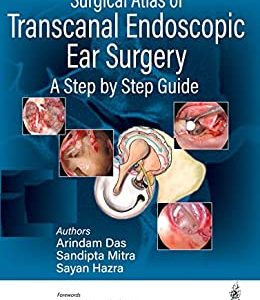 Surgical Atlas of Transcanal Endoscopic Ear Surgery: A Step by Step Guide (Original PDF from Publisher)
