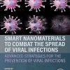 Smart Nanomaterials to Combat the Spread of Viral Infections: Advanced Strategies for the Prevention of Viral Infections (Original PDF from Publisher)