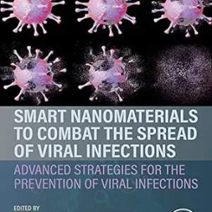 Smart Nanomaterials to Combat the Spread of Viral Infections: Advanced Strategies for the Prevention of Viral Infections (Original PDF from Publisher)