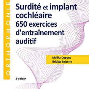 Surdité et implant cochléaire : 650 exercices d’entraînement auditif, 3e (Original PDF from Publisher)