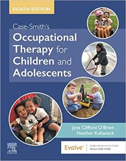 Case-Smith’s Occupational Therapy for Children and Adolescents 8th Edition (Original PDF from Publisher)