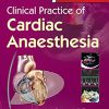 Clinical Practice of Cardiac Anaesthesia, 4th edition (Original PDF from Publisher)