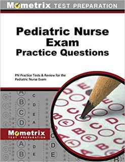 Pediatric Nurse Exam Practice Questions: PN Practice Tests & Review for the Pediatric Nurse Exam(Original PDF From Publisher)