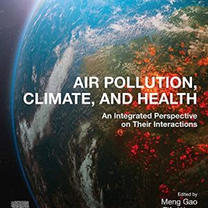 Air Pollution, Climate, and Health: An Integrated Perspective on Their Interactions (Original PDF from Publisher)
