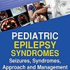 Pediatric Epilepsy Syndromes: Seizures, Syndromes, Approach and Management (Original PDF from Publisher)
