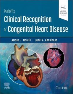 Perloff’s Clinical Recognition of Congenital Heart Disease, 7th edition (Original PDF from Publisher)